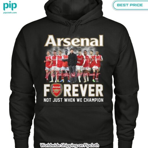 Arsenal Forever Not Just When We Champion Shirt You look beautiful forever