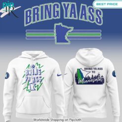 Bring Ya Ass Minnesota Timberwolves Hoodie My friend and partner