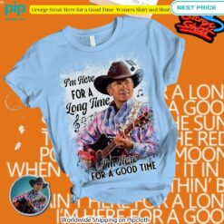 George Strait Here for a Good Time Women Shirt and Short Best click of yours