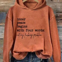 Inner Peace Begins With Four Words Not My Fucking Problem Hoodie Speechless