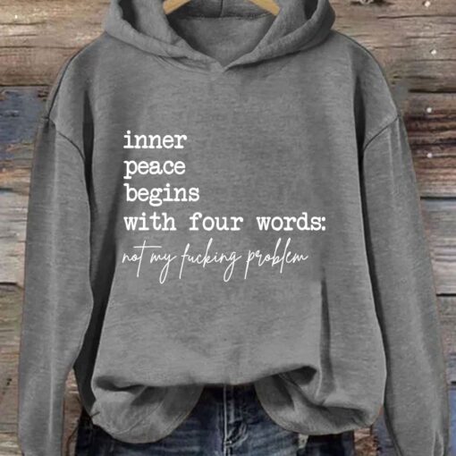 Inner Peace Begins With Four Words Not My Problem Hoodie Good one dear