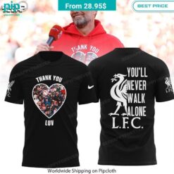 Thank you Jurgen Klopp Liverpool You'll Never Walk Alone Hoodie You look lazy