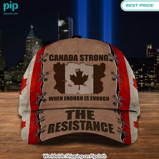 The Resistance Canada Strong When Enough Is Enough Cap You look lazy