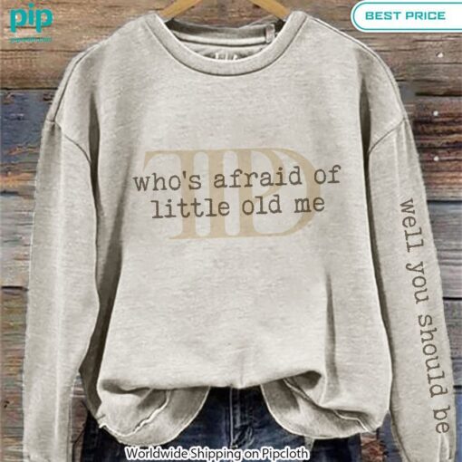 whos afraid of little old me taylor swift sweatshirt 1