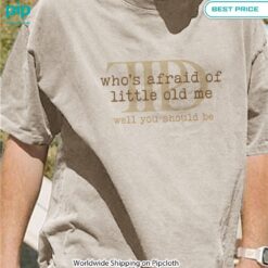 Who's Afraid of Little Old Me Taylor Swift Sweatshirt It is too funny