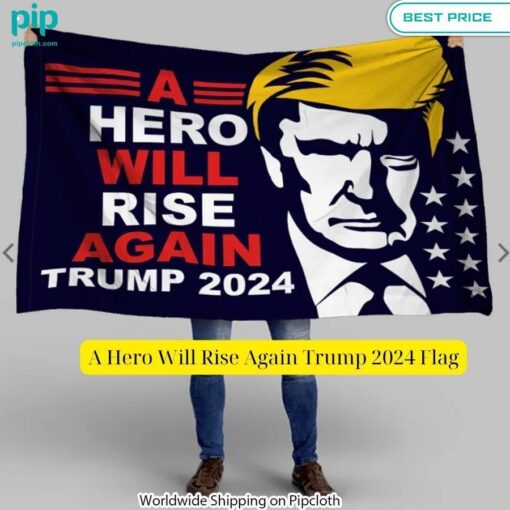 A Hero Will Rise Again Trump 2024 Flag Long time