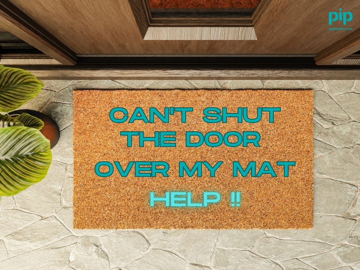 Can't Shut the Door Over My Mat! Help!