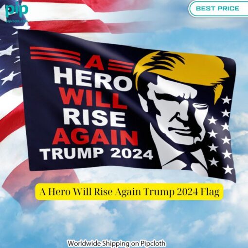 A Hero Will Rise Again Trump 2024 Flag You look so healthy and fit