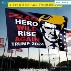 A Hero Will Rise Again Trump 2024 Flag Such a charming picture.