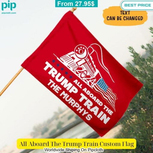 All Aboard The Trump Train Custom Flag Nice photo dude