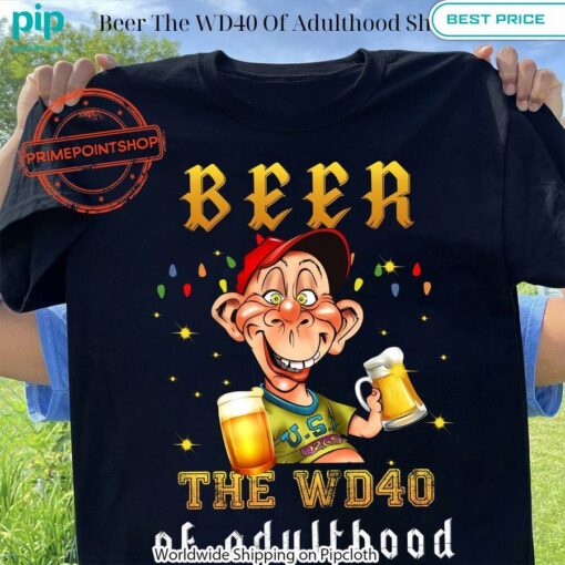 Beer The WD40 Of Adulthood Shirt Have you joined a gymnasium?