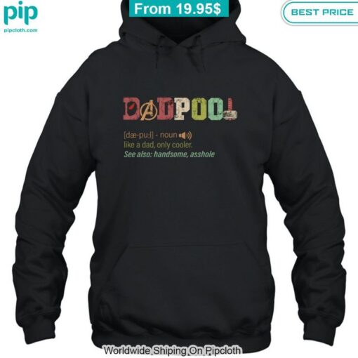 Dadpool Deadpool Handsome Shirt She has grown up know