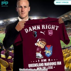 damn right i am a queensland maroons fan shirt 5