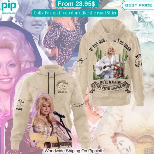 Dolly Parton If you don't like the road Shirt Radiant and glowing Pic dear