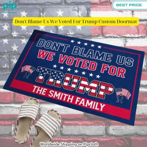 Don't Blame Us We Voted For Trump Custom Doormat You tried editing this time?