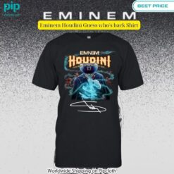 Eminem Houdini Guess who's back Shirt You look beautiful forever