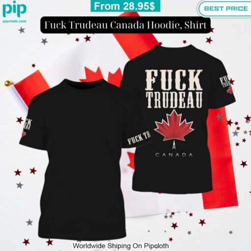 Fuck Trudeau Canada Hoodie, Shirt You are getting me envious with your look