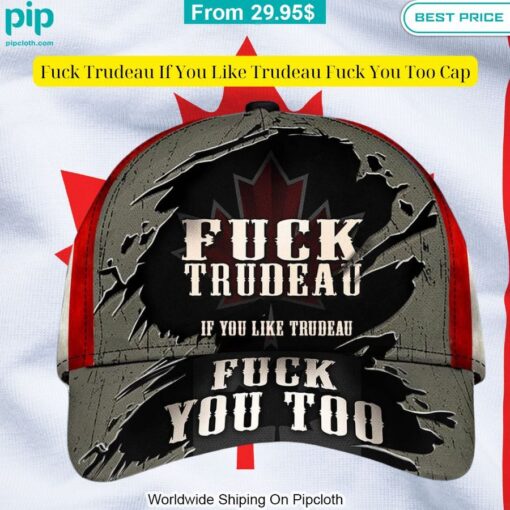 Fuck Trudeau If You Like Trudeau Fuck You Too Cap Nice photo dude