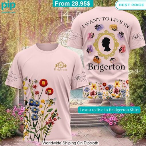 I want to live in Bridgerton Shirt It is more than cute