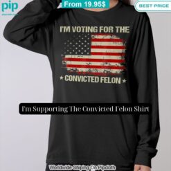 I'm Supporting The Convicted Felon Shirt Hey! You look amazing dear