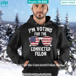 I'm Voting For the Convicted Felon Shirt You look so healthy and fit