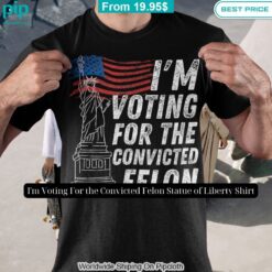 im voting for the convicted felon statue of liberty shirt 2