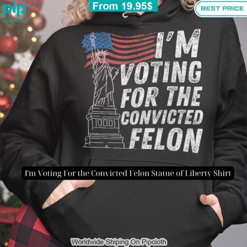 im voting for the convicted felon statue of liberty shirt 5