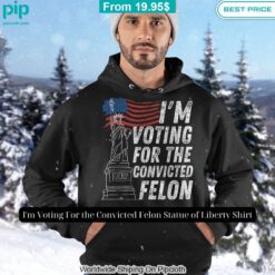 im voting for the convicted felon statue of liberty shirt 6