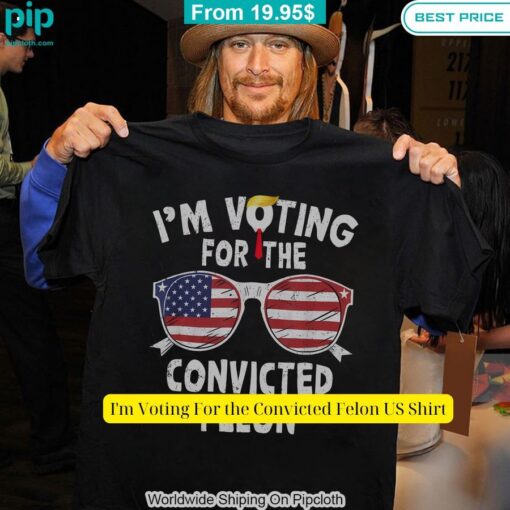 I'm Voting For the Convicted Felon US Shirt Nice shot bro