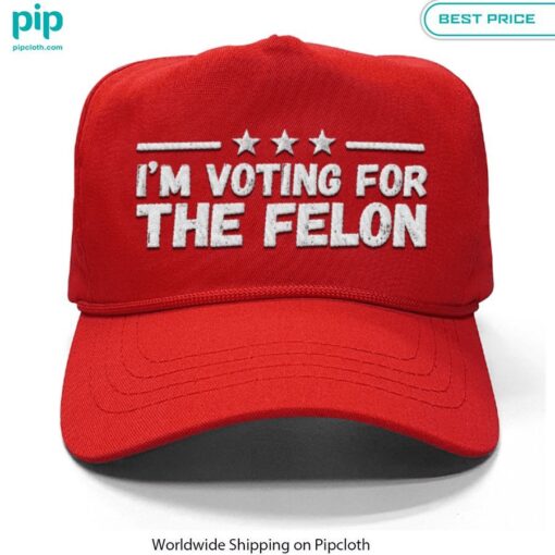 I'm Voting For the Felon Cap It is too funny