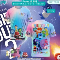 Inside Out 2 Today I Feel Shirt You always inspire by your look bro