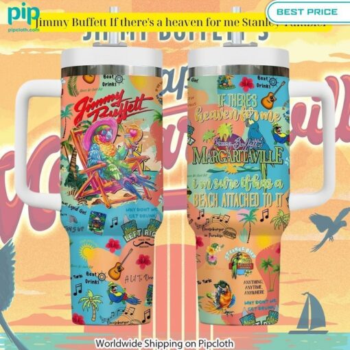 jimmy buffett if theres a heaven for me stanley tumbler 1