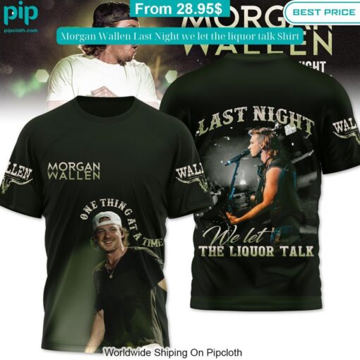 morgan wallen last night we let the liquor talk shirt 1