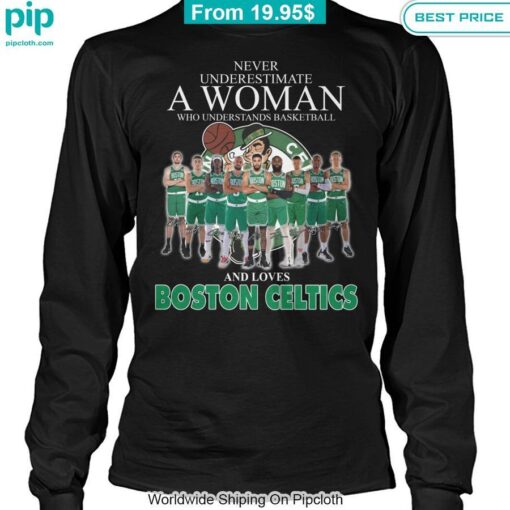 Never Underestimate a Woman Loves Boston Celtics Shirt Super sober