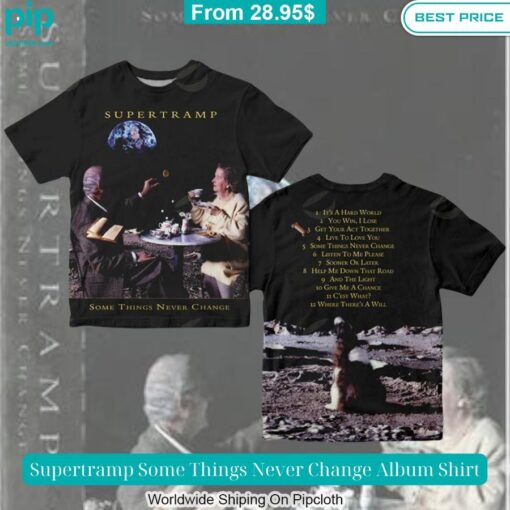 Supertramp Some Things Never Change Album Shirt You look cheerful dear