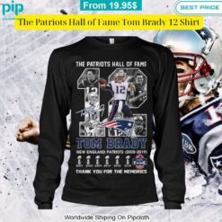 The Patriots Hall of Fame Tom Brady 12 Shirt Hey! You look amazing dear