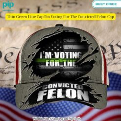 thin green line cap im voting for the convicted felon cap 2