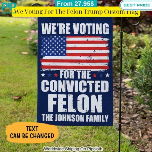 We Voting For The Felon Trump Custom Flag Wow! What a picture you click