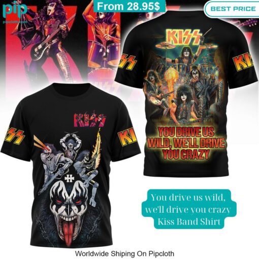 you drive us wild well drive you crazy kiss band shirt 1