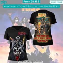 You drive us wild, we'll drive you crazy Kiss Band Shirt Wow, cute pie