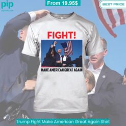 Trump Assassination Attempt Fight Make American Great Again Shirt so soft