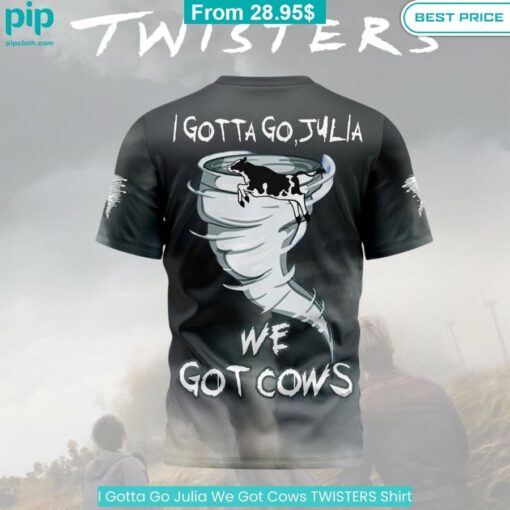 I Gotta Go Julia We Got Cows TWISTERS Shirt soft