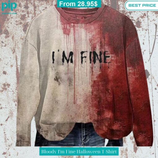 Bloody I'm Fine Halloween T Shirt It is more than cute