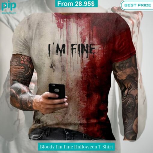 Bloody I'm Fine Halloween T Shirt Oh! You make me reminded of college days