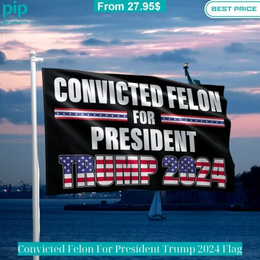 convicted felon for president trump 2024 flag 3 206.jpg