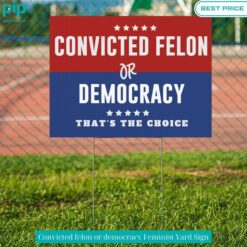 Convicted felon or democracy Feminist Yard Sign Stunning