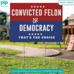 Convicted felon or democracy Feminist Yard Sign Rocking picture