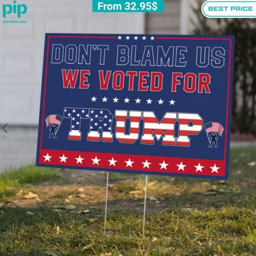 dont blame us we voted for trump us flag yard sign 3 446.jpg