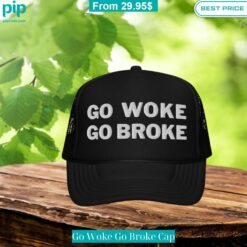 Go Woke Go Broke Cap You are getting me envious with your look