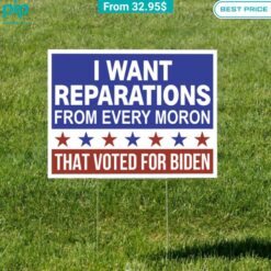 i want reparations from every moron that voted for biden yard sign 2 778.jpg